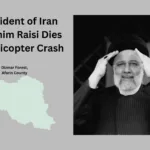 President of Iran, Ebrahim Raisi Dead